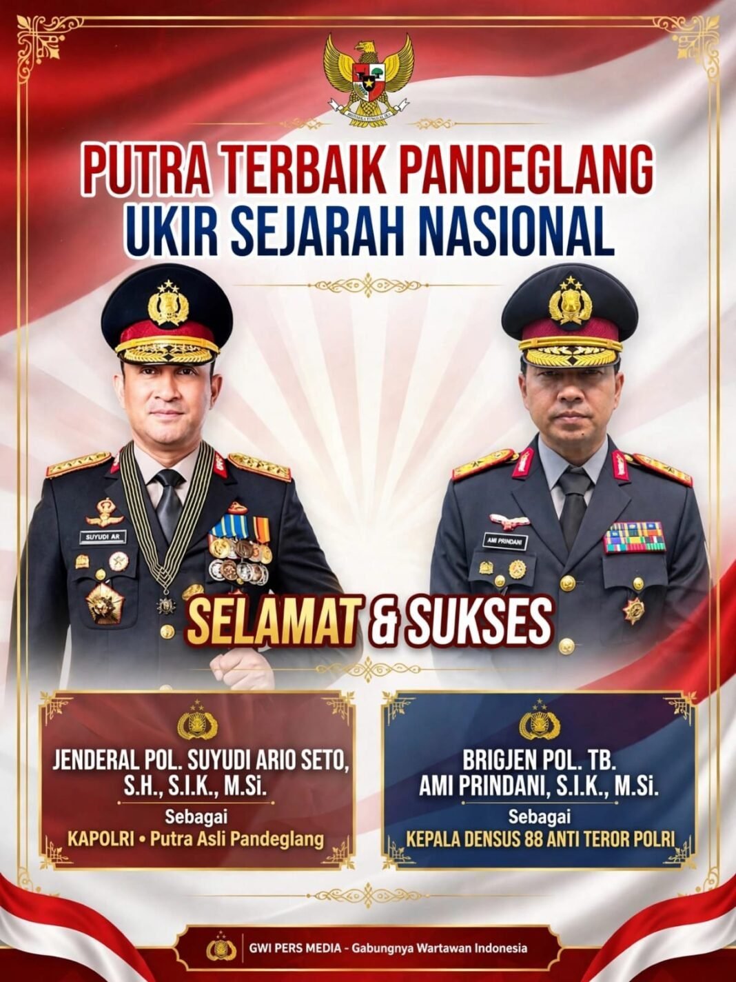 PUTRA TERBAIK PANDEGLANG UKIR SEJARAH NASIONAL KAPOLRI .DAN KEPALA DETASEMEN KHUSUS 88 POLRI, GWI BANGGA! PUTRA TERBAIK PANDEGLANG UKIR SEJARAH NASIONAL KAPOLRI .DAN KEPALA DETASEMEN KHUSUS 88 POLRI, GWI BANGGA!